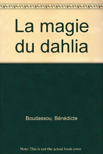 Stock image for La Magie Du Dahlia for sale by Ammareal