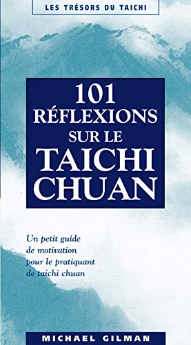 Cent-une rÃ©flexions sur le taichi chuan (9782846170161) by Gilman, Michael