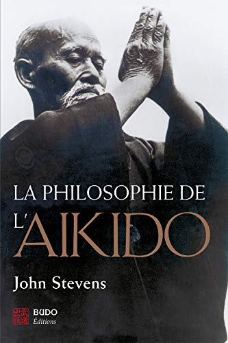 La philosophie de l'aÃ¯kido (9782846170468) by Stevens, John