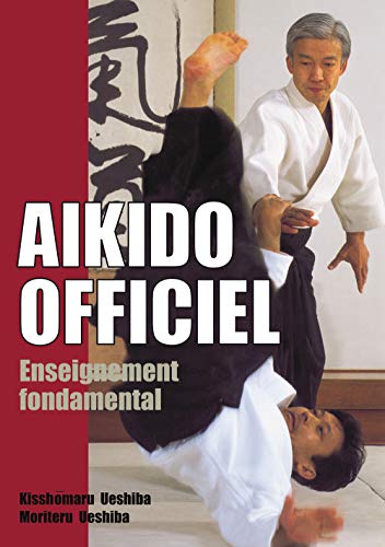 AÃ¯kido officiel: Enseignement fondamental (Aikido) (9782846170475) by UESHIBA, KISSHOMARU