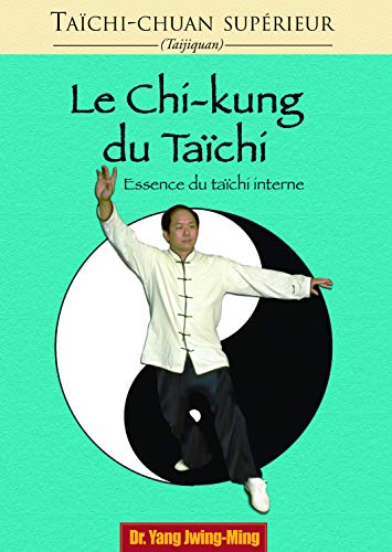 Taichi-chuan supÃ©rieur: Le chi-kung du taichi (9782846170499) by JWING-MING, YANG
