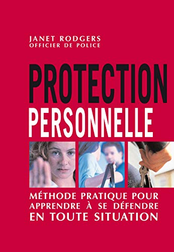 Stock image for Protection Personnelle : Mthode Dtaille Pour Apprendre  Se Dfendre En Toute Situation for sale by RECYCLIVRE