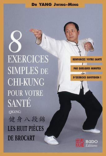 Huit exercices simples de chi-kung: Les huit piÃ¨ces de brocart (9782846170598) by Jwing-Ming, Dr Yang