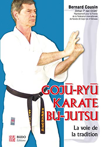 Stock image for Goju-ryu karat bu-jutsu: La voie de la tradition for sale by Buchpark