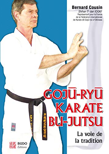 9782846170666: Goju-ryu karat bu-jutsu: La voie de la tradition