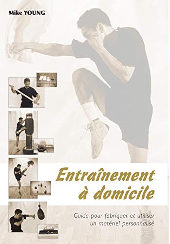 Stock image for Entranement  domicile : Guide pour fabriquer et utiliser un matriel personnalis for sale by medimops