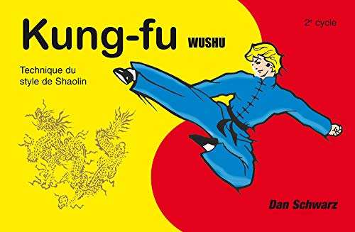 Imagen de archivo de Kung Fu Wushu 2e cycle: Technique du style de Shaolin a la venta por Librairie Pic de la Mirandole