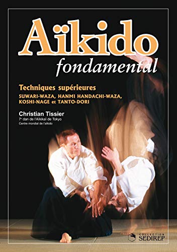 Imagen de archivo de aikido fondamental : techniques superieures a la venta por Chapitre.com : livres et presse ancienne