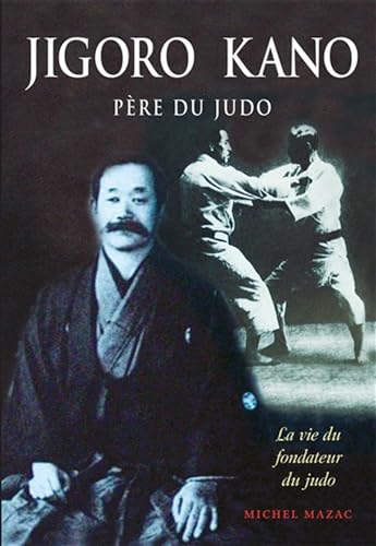 9782846171106: Jigoro Kano: Pre du judo La vie du fondateur du judo