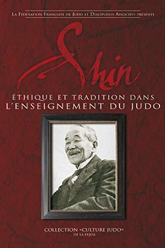 Stock image for Shin, thique et tradition: Ethique et tradition dans l'enseignement du judo for sale by Ammareal