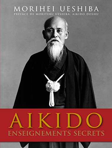 AÃ¯kido - Enseignements secrets: Enseignements secrets (9782846172592) by Ueshiba, Morihei