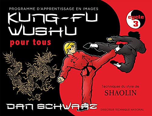 Beispielbild fr Kung-fu wushu pour tous (3): Programme d'apprentissage en images, cycle 3 [Broch] Schwarz, Dan zum Verkauf von BIBLIO-NET