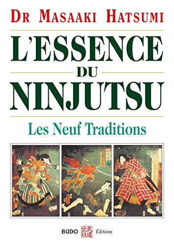 Imagen de archivo de L'essence du Ninjutsu : Les neuf traditions a la venta por Le Monde de Kamlia