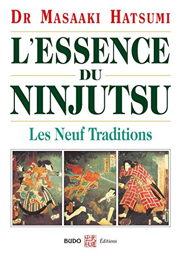 Stock image for L'essence du Ninjutsu : Les neuf traditions for sale by Le Monde de Kamlia