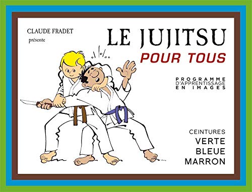 9782846173643: Le jujitsu pour tous (tome 2): ceinture verte, bleue et marron
