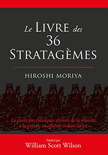 Beispielbild fr Le livre des 36 stratagmes: Le guide des classiques chinois de la russite  la guerre, en affaires . zum Verkauf von Buchpark