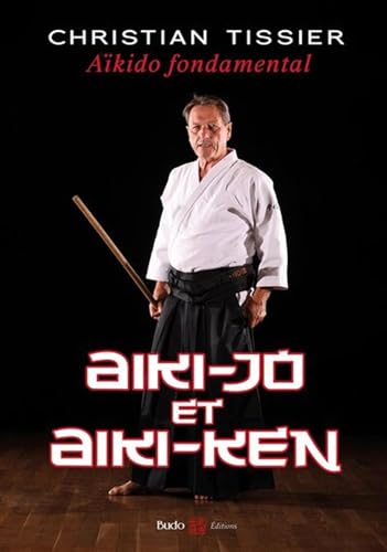 Imagen de archivo de Akido fondamental : Aiki-jo et Aiki-ken a la venta por GF Books, Inc.