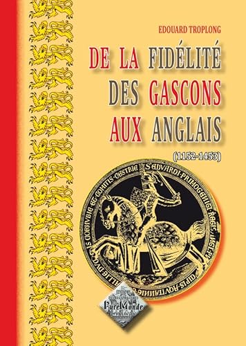 Imagen de archivo de De la Fidelite des Gascons aux Anglais (1152-1453) a la venta por Harry Righton