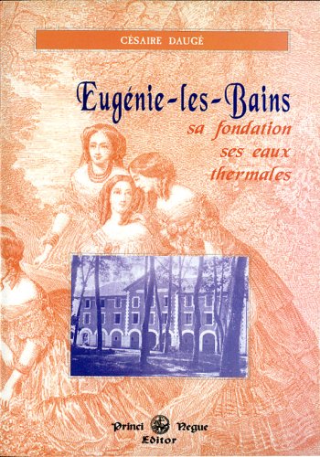 Imagen de archivo de Eugnie-les-Bains, sa fondation, ses eaux thermales a la venta por Chapitre.com : livres et presse ancienne