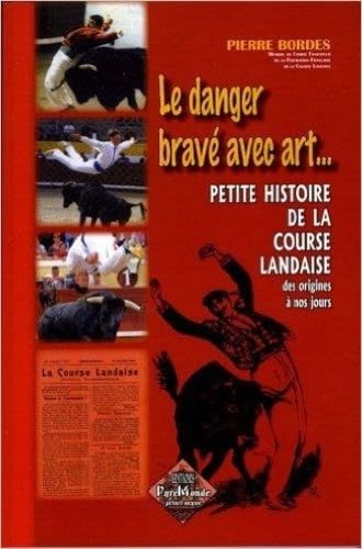 Beispielbild fr Le Danger Brav Avec Art : Petite Histoire De La Course Landaise, Des Origines  Nos Jours zum Verkauf von RECYCLIVRE
