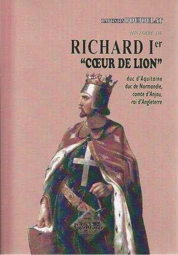 Beispielbild fr Histoire De Richard 1er Coeur De Lion : Duc D'aquitaine & De Normandie, Roi D'angleterre zum Verkauf von RECYCLIVRE