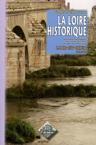 Imagen de archivo de La Loire Historique : le Loir-et-Cher a la venta por Culture Bis