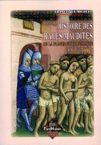 Beispielbild fr Histoire Des Races Maudites De La France & De L'espagne. Vol. 1 zum Verkauf von RECYCLIVRE