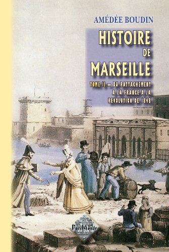 9782846184557: HISTOIRE DE MARSEILLE (T. 2) DU RATTACHEMENT A LA FRANCE A LA REVOLUTION DE 1848