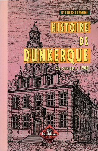Beispielbild fr Histoire de Dunkerque - des origines  1900 zum Verkauf von Gallix