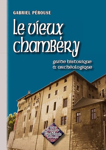 Imagen de archivo de Le vieux Chambry (guide historique et archologique) a la venta por Ammareal