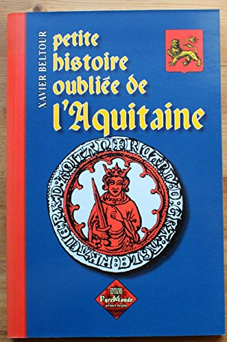 Beispielbild fr PETITE HISTOIRE OUBLIEE DE L'AQUITAINE zum Verkauf von Gallix