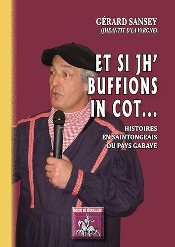 Stock image for Et si jh' buffions in cot. histoires en saintongeais du Pays Gabaye for sale by medimops