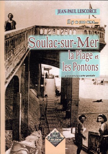 9782846186230: Soulac-sur-Mer, la plage et les pontons, il y a 100 ans...