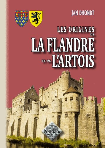 Stock image for LES ORIGINES DE LA FLANDRE ET DE L'ARTOIS for sale by Gallix