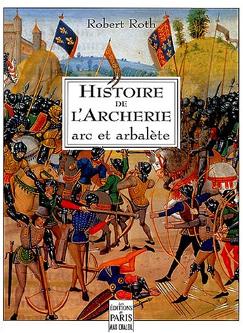 9782846210508: Histoire de l'archerie: Arc et arbalte