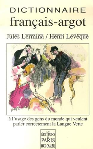 Beispielbild fr Dictionnaire thmatique franais-argot suivi d'un index argot-franais : A l'usage des gens du monde qui veulent parler correctement la Lang zum Verkauf von Ammareal