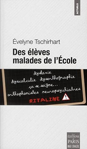 Stock image for Des lves malades de l'Ecole : Rvlations sur une mdicalisation abusive for sale by Ammareal