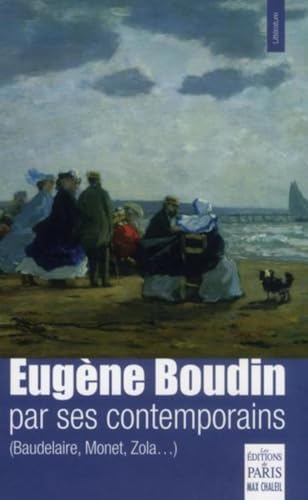Beispielbild fr Eugne Boudin par ses contemporains: (Baudelaire, Monet, Zola.) zum Verkauf von Ammareal
