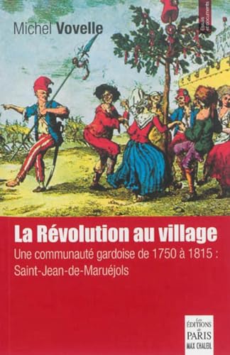 La RÃ©volution au village: Une communautÃ© gardoise de 1750 Ã  1815 : Saint-Jean-de-MaruÃ©jols (9782846211819) by Vovelle, Michel