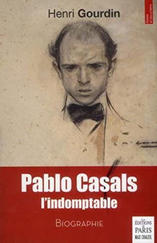 Beispielbild fr Pablo Casals l'indomptable zum Verkauf von L'Art du Livre