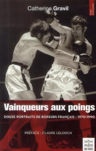 Beispielbild fr Vainqueurs aux poings : Douze portraits de boxeurs franais (1970-1990) zum Verkauf von Ammareal