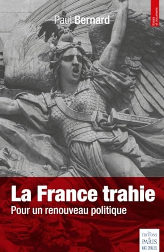 Beispielbild fr La France trahie : Pour un renouveau politique zum Verkauf von medimops