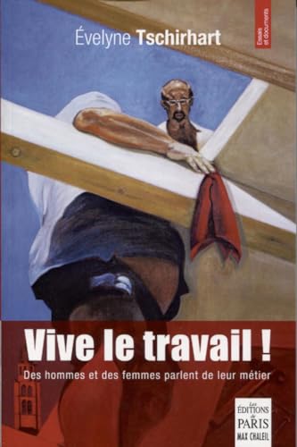 Imagen de archivo de Vive le travail !: Des hommes et des femmes parlent de leur mtier a la venta por Librairie Th  la page