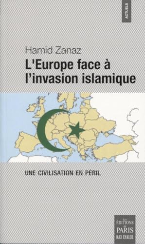 L'Europe face à l'invasion islamique: Une civilisation en péril (Actuels) (French Edition) - Zanaz, Hamid