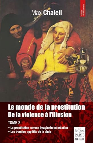 Beispielbild fr Le monde de la prostitution. De la violence  l'illusion. Tome 2: De la violence  l'illusion. Tome 2 zum Verkauf von Gallix