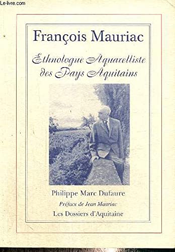 9782846220101: Franois Mauriac. Ethnologue aquarelliste des pays aquitains