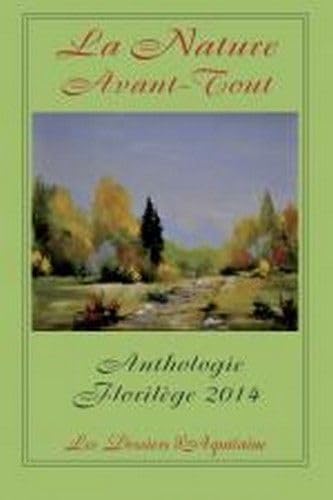 9782846222464: La nature avant tout, anthologie florilege 2014