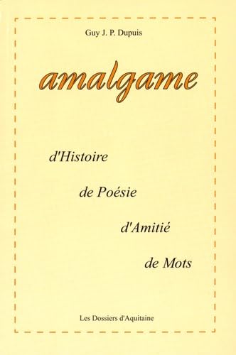 9782846222624: Amalgame : d'histoire, de poesie, d'amitie, de mots