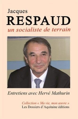 Stock image for Jacques Respaud - un Socialiste de Terrain for sale by Ammareal