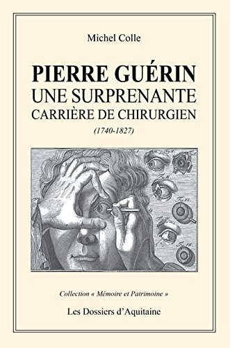 Stock image for Pierre guerin, une surprenante carriere de chirurgien (MEMOIRE ET PATR) for sale by Gallix